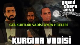 GTA Kurtlar Vadisi Hileleri