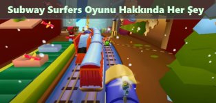 Subway Surfers Oyunu Hakkında Her Şey